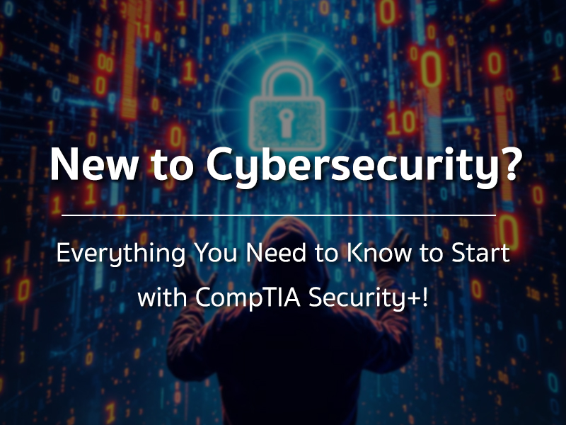 มือใหม่ไซเบอร์ต้องรู้! จุดเริ่มต้นสาย Cybersecurity ด้วย CompTIA Security+