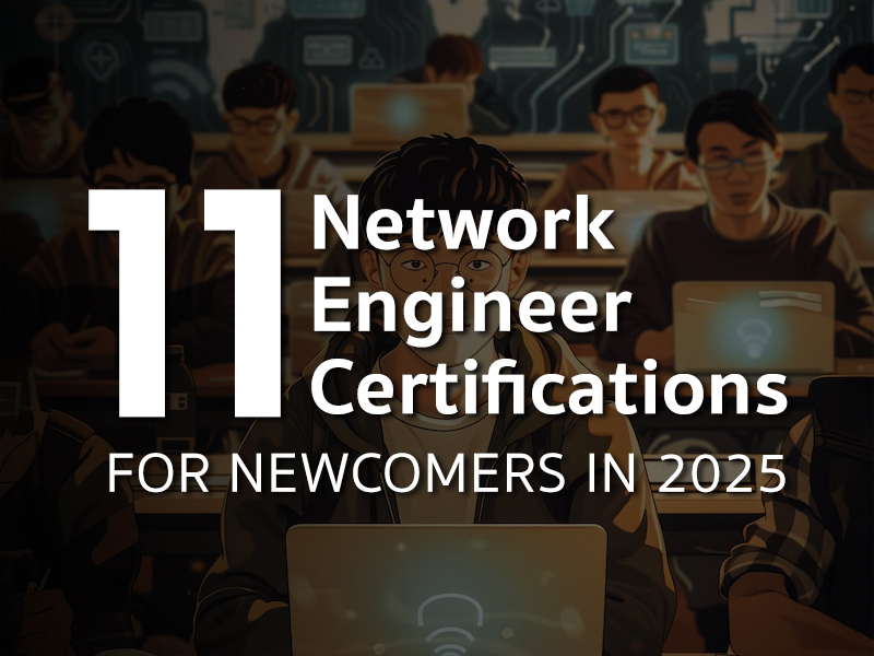11 ใบรับรอง Network Engineer มือใหม่ ควรมีในปี 2025