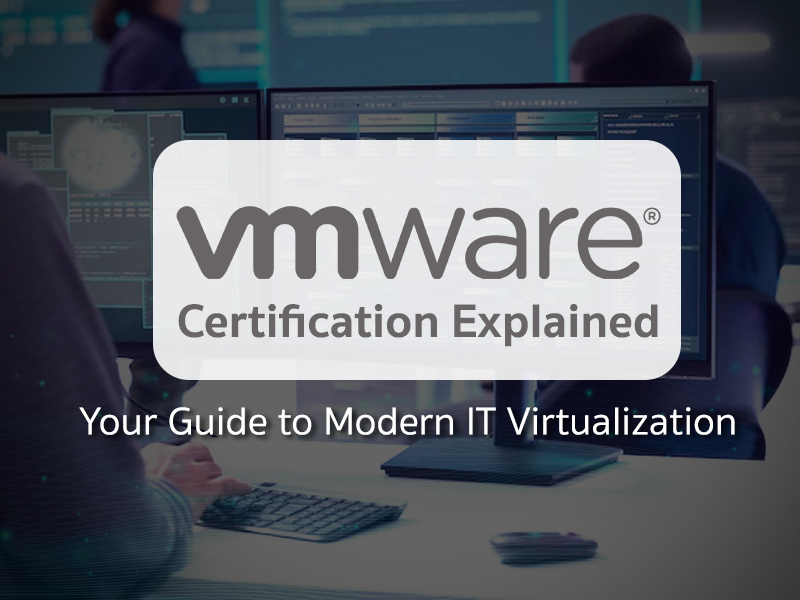 ทำความรู้จัก VMware Certification: กุญแจสู่ระบบไอทียุคใหม่
