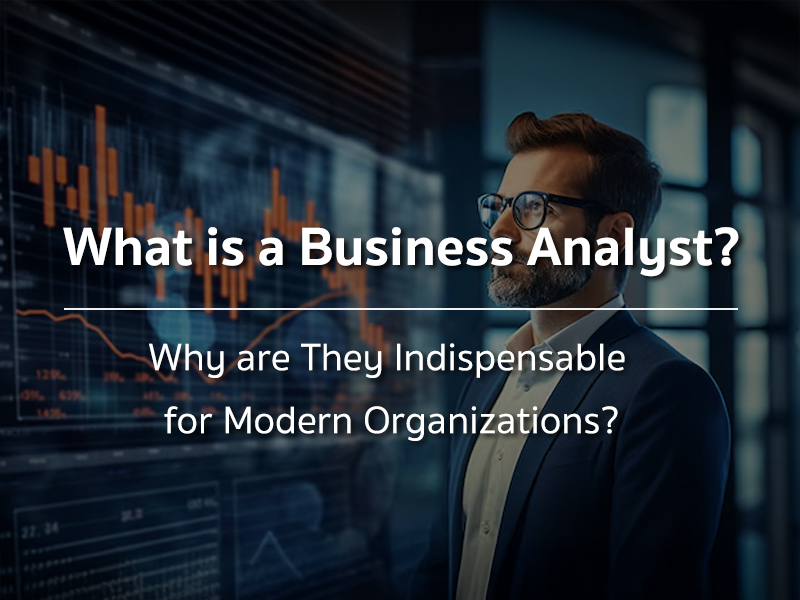 Business Analyst คือใคร? ทำไมองค์กรยุคใหม่ขาดไม่ได้!